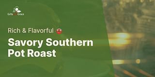 Savory Southern Pot Roast - Rich & Flavorful 🍲