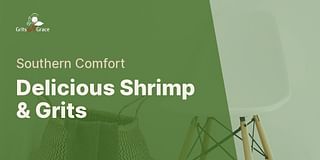 Delicious Shrimp & Grits - Southern Comfort