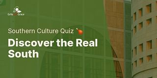 Discover the Real South - Southern Culture Quiz 🍗