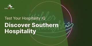 Discover Southern Hospitality - Test Your Hospitality IQ